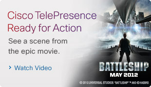 Cisco TelePresence Ready for Action. See a scene from the epic movie. Watch Video. 