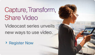 Capture, Transform, Share Video. Videocast series unveils new ways to use video. Register Now. 